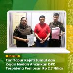 Tim Tabur Kejati Sumut dan Kejari Medan Amankan DPO Terpidana Penipuan Rp 2,7 Miliar