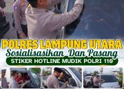 Polres Lampung Utara Sosialisasikan dan Pasang Stiker Hotline Mudik Polri 110