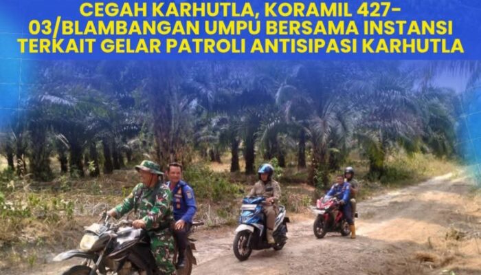 Cegah Karhutla, Koramil Blambangan Umpu dan Instansi Terkait Perkuat Patroli